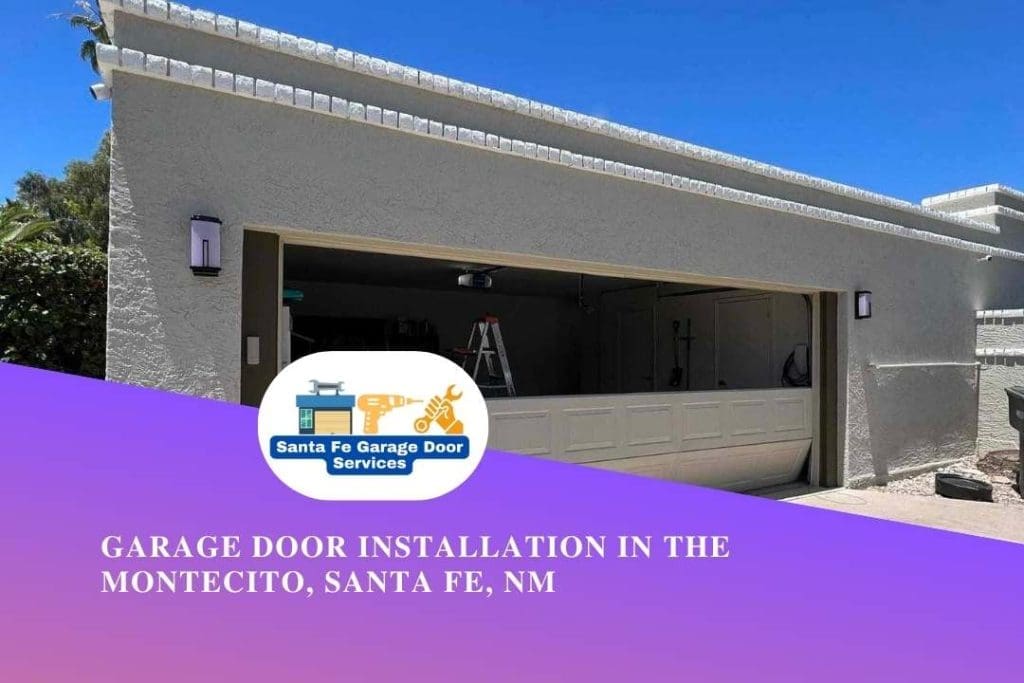 Garage Door Installation in The Montecito, Santa Fe, NM