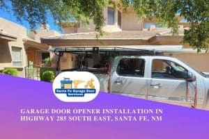 Garage Door Opener Installation in Highway 285 South East, Santa Fe, NM