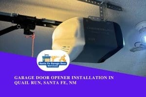 Garage Door Opener Installation in Quail Run, Santa Fe, NM