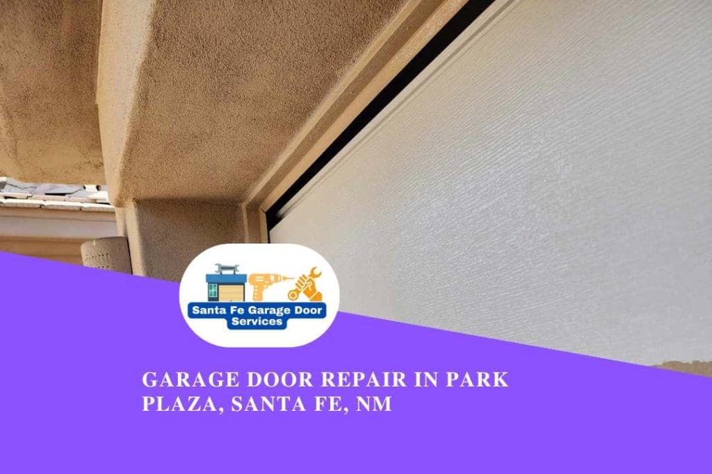 Garage Door Repair in Park Plaza, Santa Fe, NM