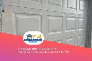 Garage Door Repair in Wilderness Gate, Santa Fe, NM