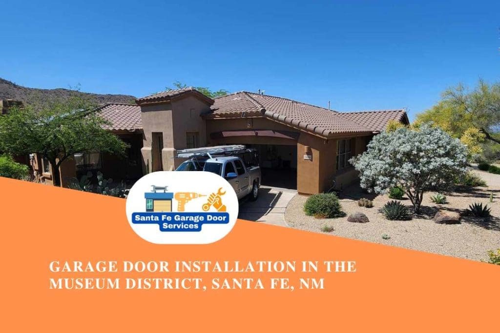 Garage Door Installation in The Museum District, Santa Fe, NM